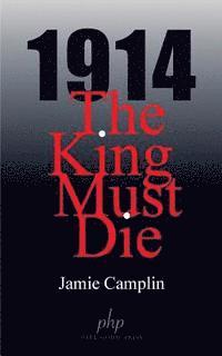 bokomslag 1914 The King Must Die