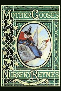 bokomslag Mother Goose's Nursery Rhymes: A Collection of Alphabets, Rhymes, Tales, and Jingles