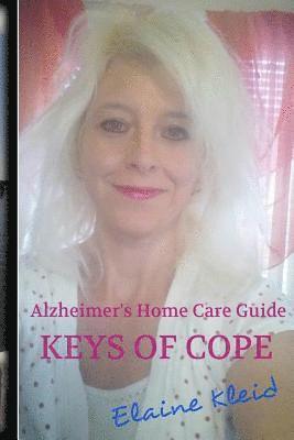 Alzheimer's Home Care Guide: Keys Of Cope 1