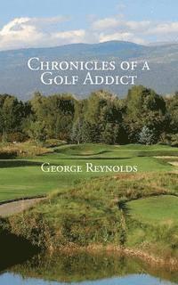 George Reynolds - Chronicles of a Golf Addict, Häftad. Tillgänglighet: Lägg i varukorg