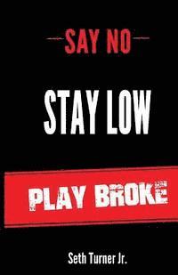 bokomslag Say No Stay Low Play Broke