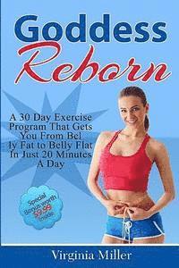 bokomslag Goddess Reborn: A 30 Day Exercise Program That Gets You From Belly Fat to Belly Flat In Just 20 Minutes A Day