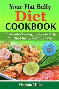 bokomslag Your Flat Belly Diet Cookbook: 25 Mouth Watering Recipes to Help You Shed Inches Off Your Waist