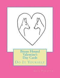 Ibizan Hound Valentine's Day Cards: Do It Yourself 1