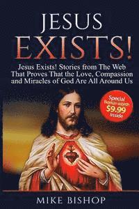 bokomslag Jesus Exists!: Stories from The Web That Proves That The Love of God Is All Around Us