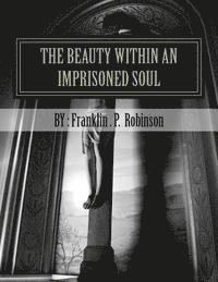 bokomslag The Beauty Within An Imprisoned Soul: Loyalty, Sacrifice, AND Understanding