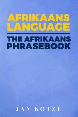 Afrikaans Language: The Afrikaans Phrasebook 1