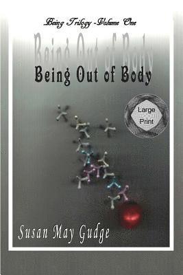 Susan May Gudge - Large Print - Being Out Of Body, Häftad