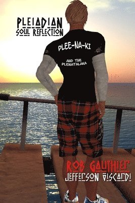 Jefferson Viscardi, Rob Gauther - Plee-Na-Ki and The Plenatalaka - Pleiadian Soul Reflection, Häftad