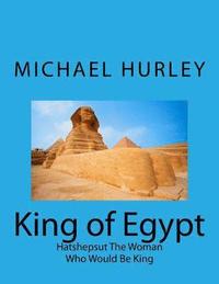 bokomslag King of Egypt: Hatshepsut The Woman Who Would Be King