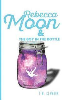 Rebecca Moon and The Boy in the Bottle 1