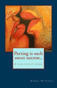 bokomslag Parting is such sweet sorrow...: Poetry Selection