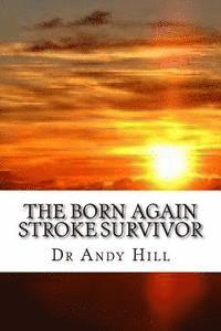 bokomslag The Born Again Stroke Survivor: A Different Kind of Living
