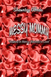 bokomslag Messy Mommy: 'Soaked In Mercy, Washed In Love
