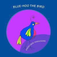 Angelique Vanackere - Blue-hoo the bird, Häftad