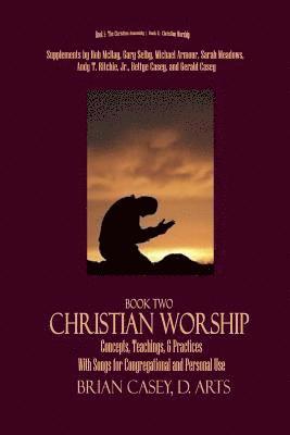 Christian Worship: Concepts, Teachings, & Practices with Song Supplement