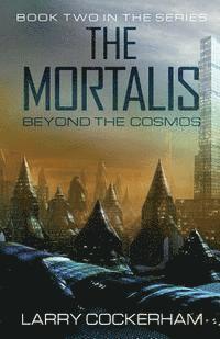 bokomslag The Mortalis: Beyond the Cosmos: Beyond the Cosmos