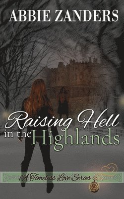 Raising Hell in the Highlands: A Time Travel Romance 1