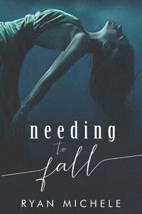 Needing to Fall 1