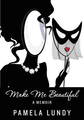 Make Me Beautiful - A Memoir 1