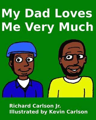 Jr. Carlson, Richard - My Dad Loves Me Very Much, Häftad