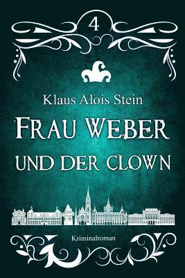 Klaus Alois Stein - Frau Weber und der Clown: Frau Weber Krimis 4, Häftad
