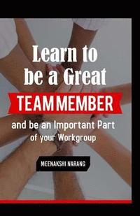 bokomslag Learn To Be A Great Team Member And Be An Important Part Of Your Workgroup