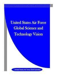 bokomslag United States Air Force Global Science and Technology Vision