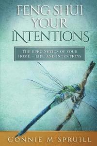 bokomslag Feng Shui Your Intentions: The Epigenetics of your Home - Life and Intentions