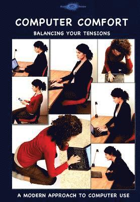 bokomslag Computer Comfort: Balancing your tensions - A modern approach to computer use