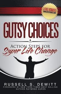 bokomslag Gutsy Choices: Action Steps For Super Life Change