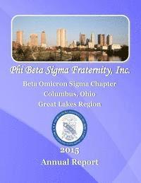 Columbus Ohio Sigmas - Phi Beta Sigma Fraternity, Inc.: 2015 Beta Omicron Sigma Chapter Report, Häftad