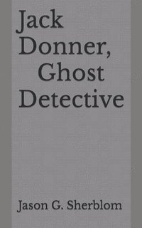 bokomslag Jack Donner, Ghost Detective