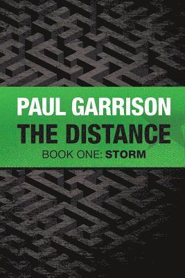 Paul Garrison - The Distance: Book One: Storm, Häftad