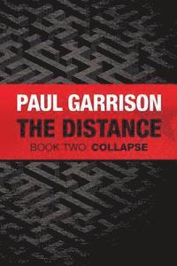 Paul Garrison - The Distance: Book Two: Collapse, Häftad