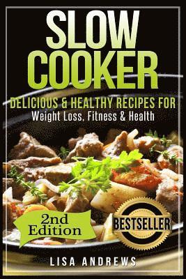 bokomslag Slow Cooker: Delicious & Healthy Recipes for Weight Loss, Fitness & Health