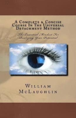 A Complete & Concise Course In The Universal Detachment Method 1