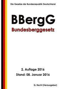 Bundesberggesetz (BBergG), 2. Auflage 2016 1