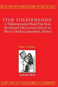 bokomslag Iter Tolkienensis: A Tolkiennymical Road Trip from Buckland (Worcestershire) to The Ivy Bush (Carmarthen, Wales)