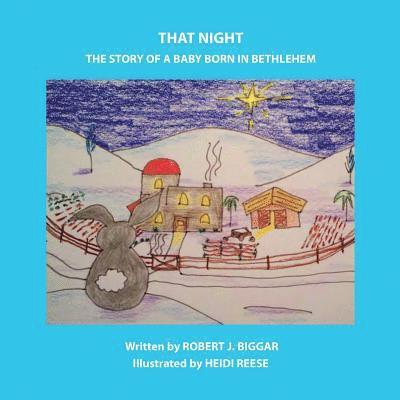 Rj Biggar - That Night: A Baby is Born in Bethlehem, Häftad