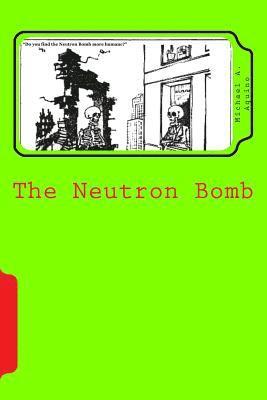 Michael a. Aquino Ph. D. - The Neutron Bomb, Häftad