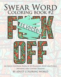 bokomslag Swear Word Coloring Book #2: An Adult Coloring Book of 40 Hilarious, Rude and Funny Swearing and Cursing Designs