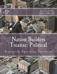 bokomslag Nation Builders Treatise: Political: Separatist Egression Initiative