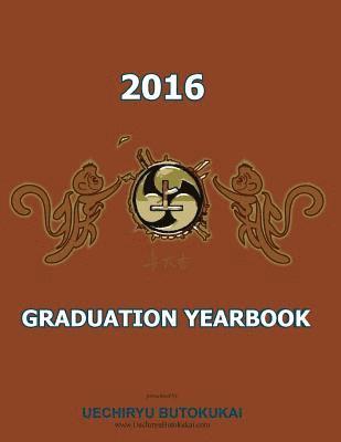 Marcus James Traynor - Uechiryu 2016 Graduation Yearbook: Uechiryu Butokukai Graduating class of 2016, Häftad
