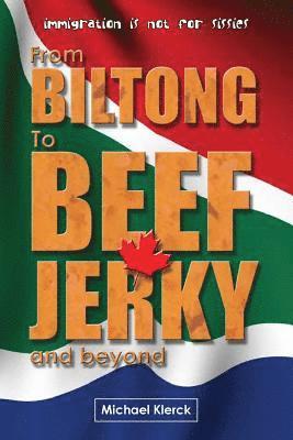 Michael Klerck - From Biltong to Beef Jerky & Beyond: emigration is not for sissies, Häftad
