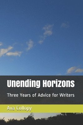 bokomslag Unending Horizons: Three Years of Advice for Writers