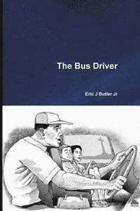 Eric J. Butler Jr - The Bus Driver, Häftad