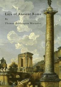 bokomslag Lays of Ancient Rome