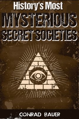 History's Most Mysterious Secret Societies 1