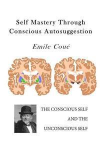 Self Mastery Through Conscious Autosuggestion: Autosuggestion 1